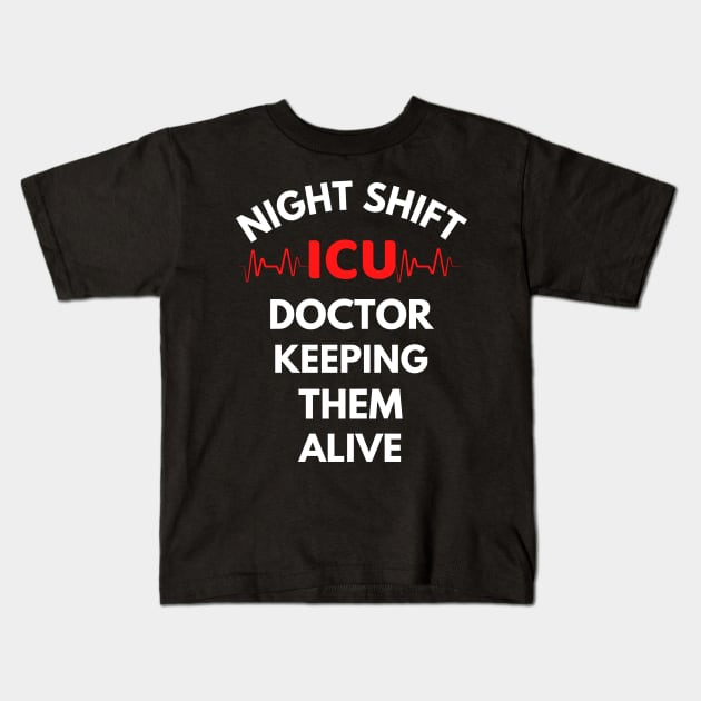 Night Shift ICU Doctor Kids T-Shirt by Famgift